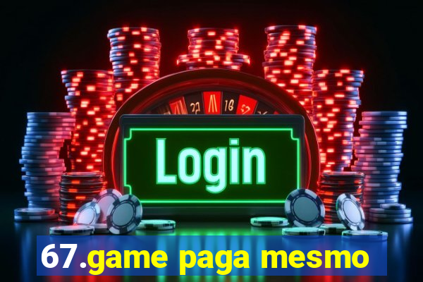 67.game paga mesmo